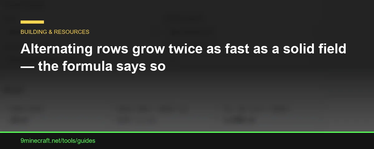 Alternating rows grow twice as fast as a solid field — the formula says so