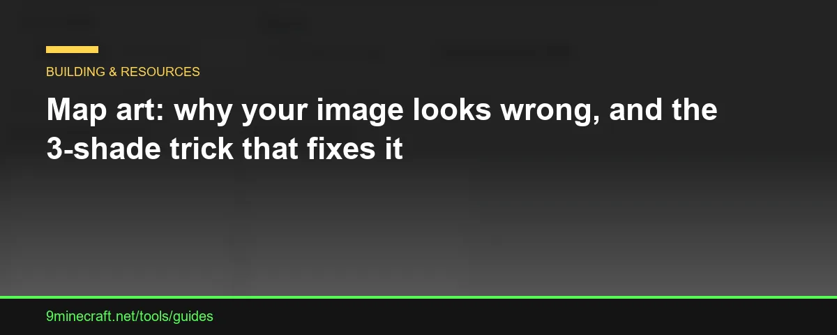 Map art: why your image looks wrong, and the 3-shade trick that fixes it