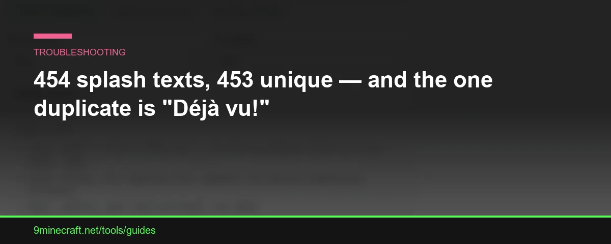 454 splash texts, 453 unique — and the one duplicate is "Déjà vu!"