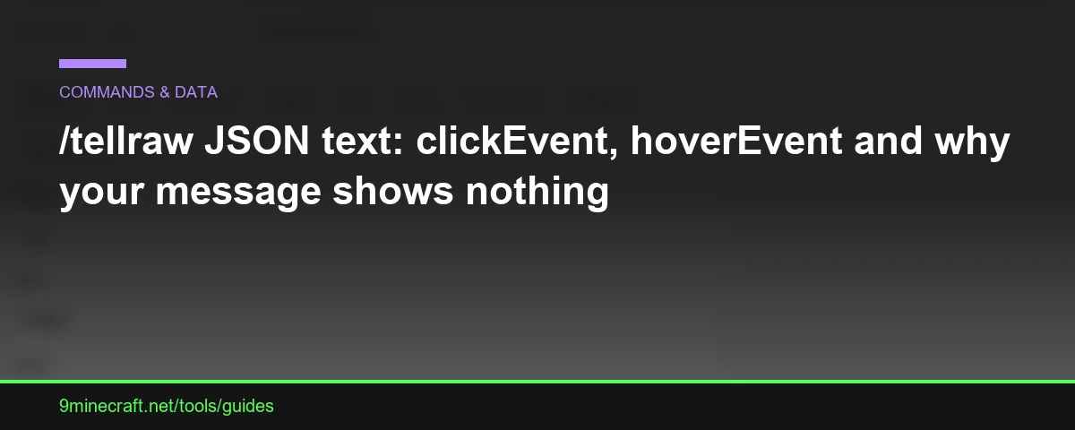 /tellraw JSON text: clickEvent, hoverEvent and why your message shows nothing
