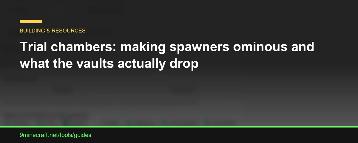 Trial chambers: making spawners ominous and what the vaults actually drop