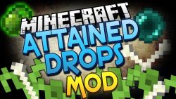 Attained Drops Mod