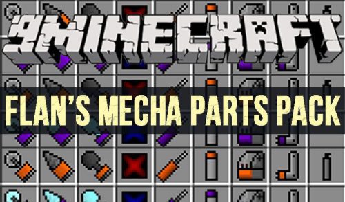Flan’s Mecha Parts Pack Mod