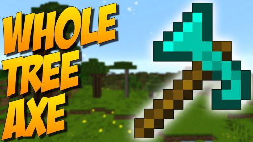 Whole Tree Axe Mod