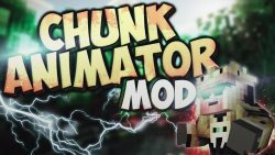 Chunk Animator Mod