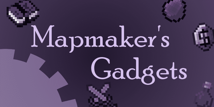 Mapmaker’s Gadgets Mod