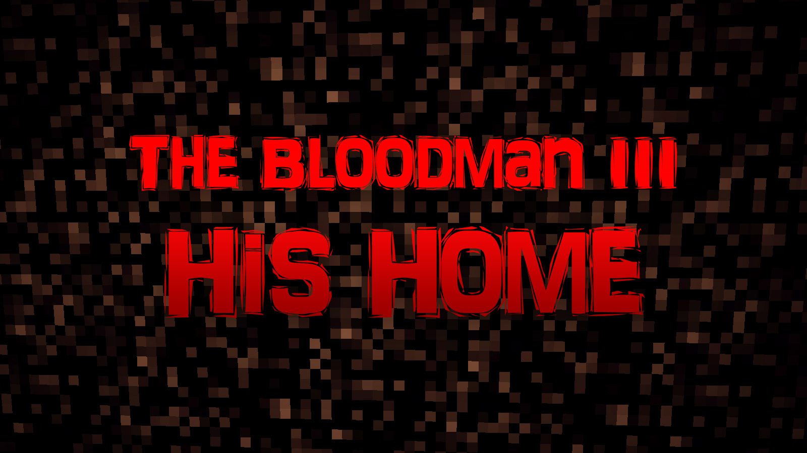 The Bloodman III: His Home Map Thumbnail