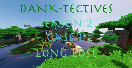 DANK-Tectives Season 2 Case 1: Long Lost Map Thumbnail