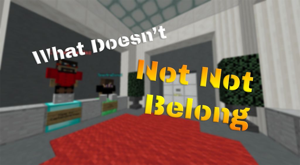 What Doesn’t Not Not Belong Map Thumbnail