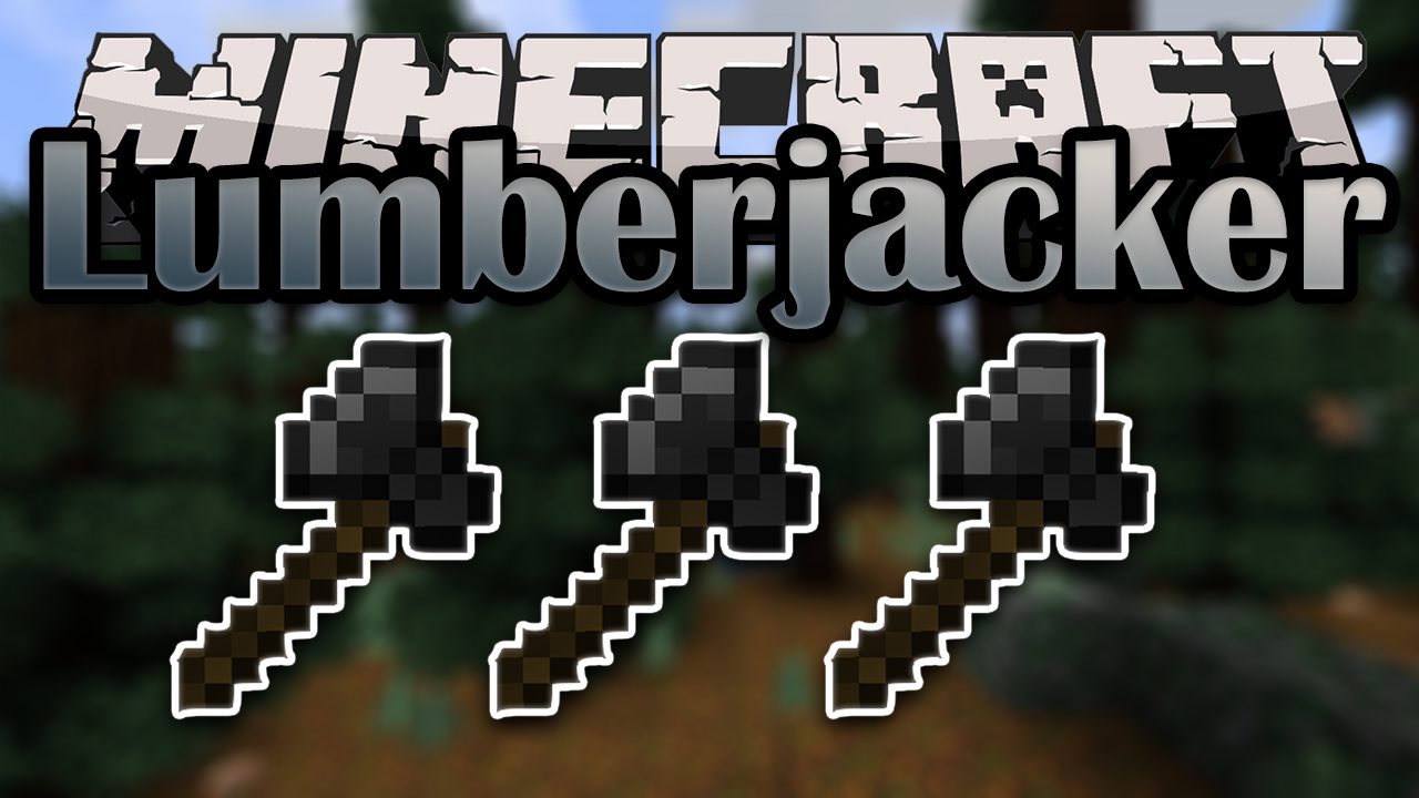 Lumberjacker Mod