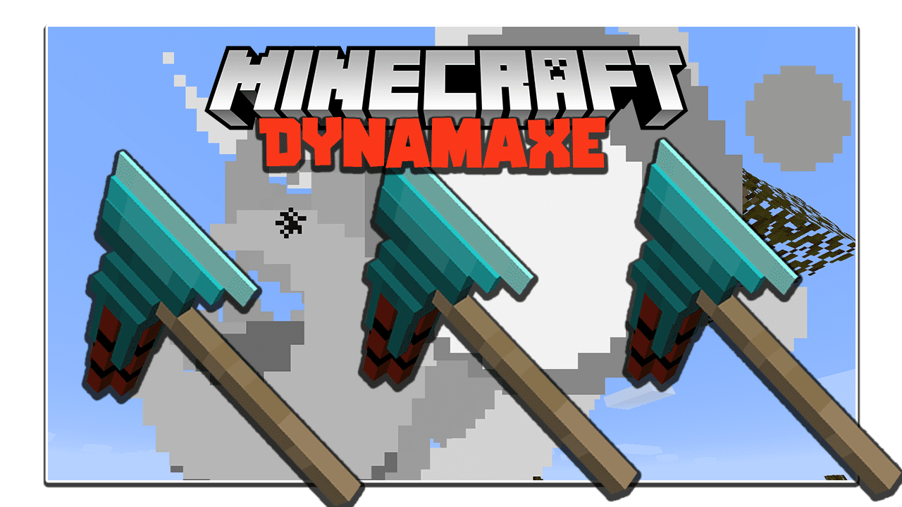 Dynamaxe Mod