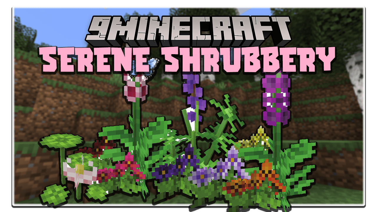 Serene Shrubbery Mod