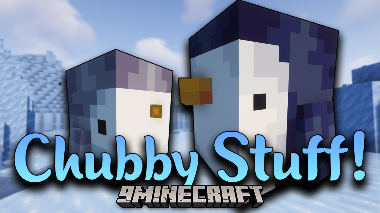 Chubby Stuff! Mod (1.18.2) - Adorable Companions