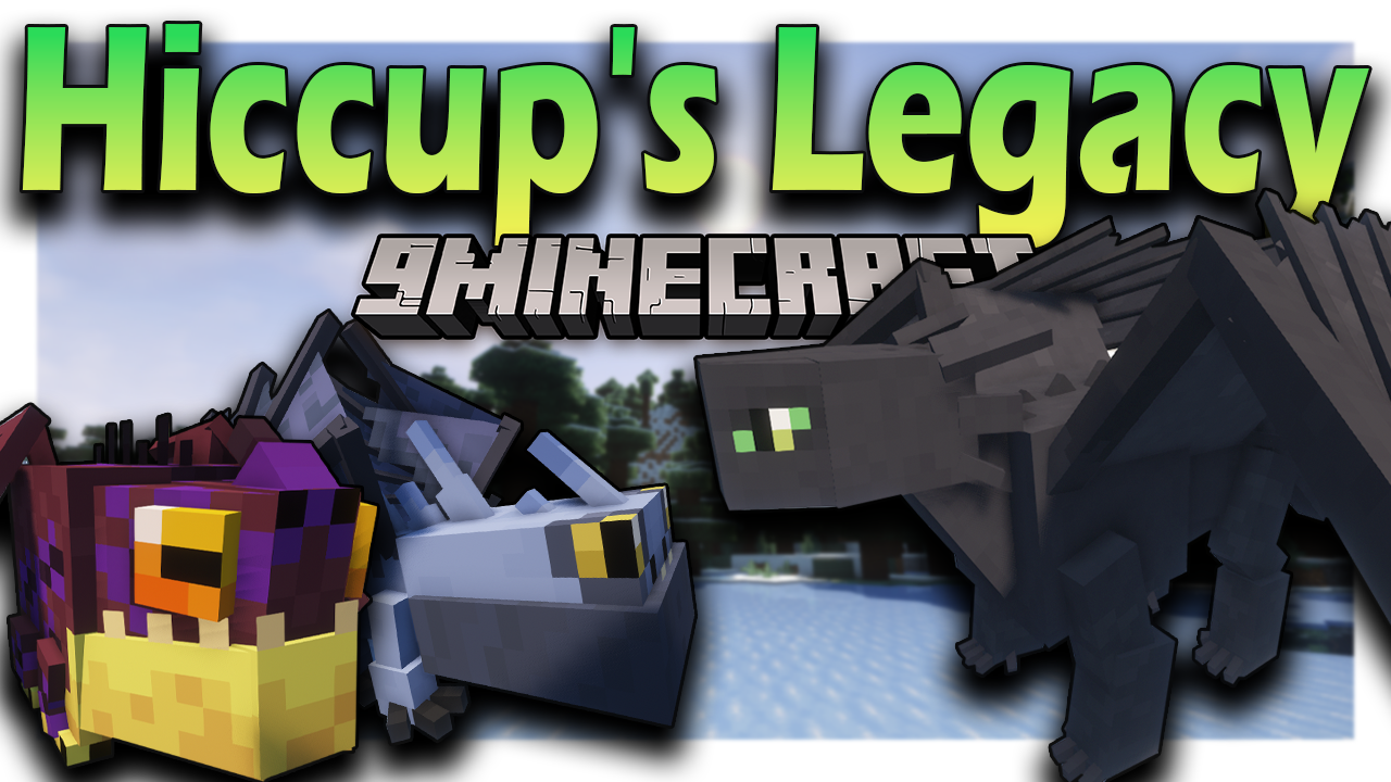 Hiccup S Legacy Mod 1 18 2 Train Your Own Dragons 9minecraft Net