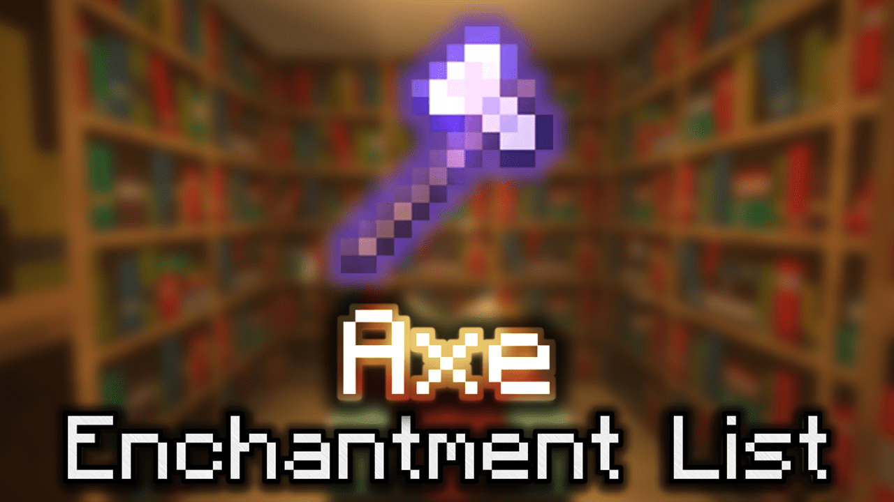 Best Axe Enchantments Minecraft - All Enchants Ranked (2023)