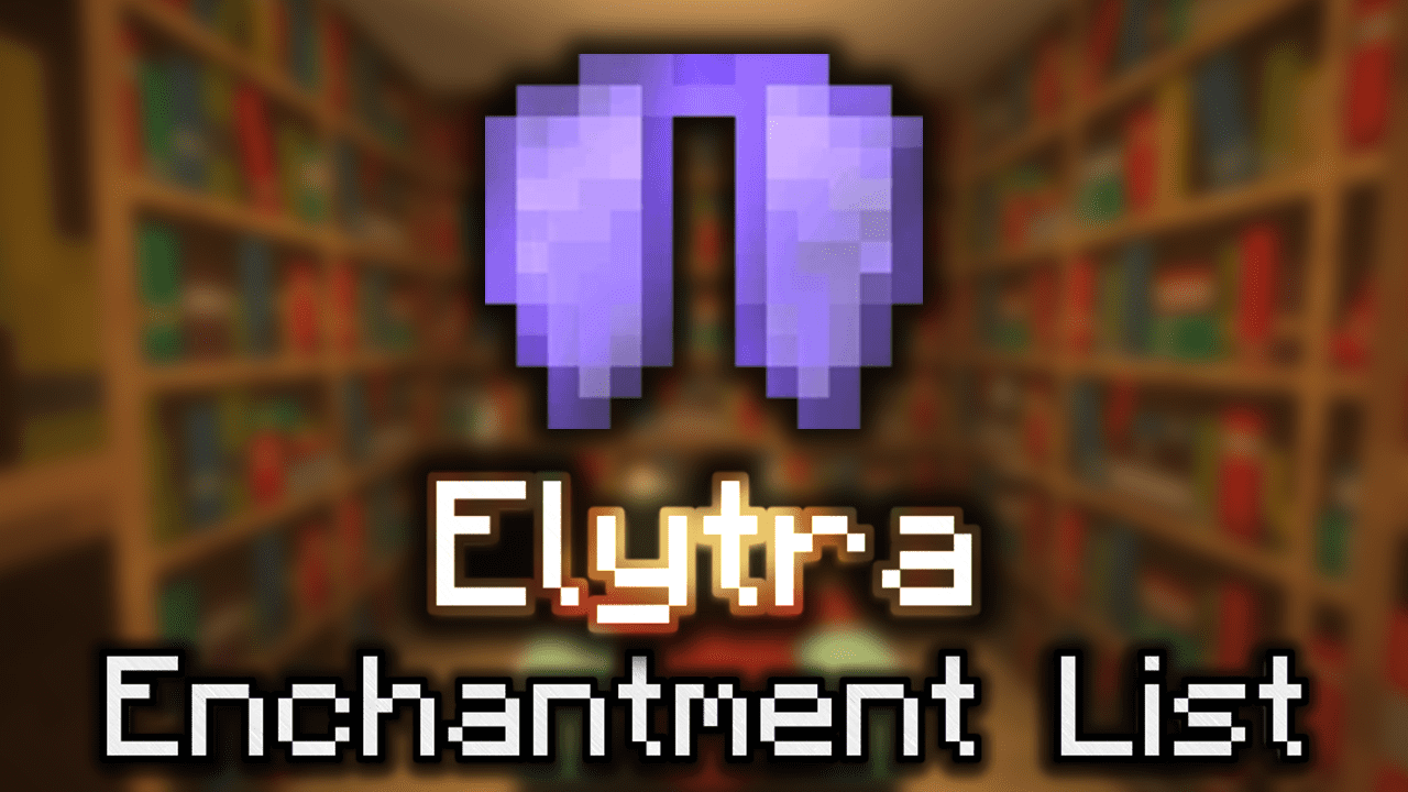 Elytra Enchantment List Wiki Guide
