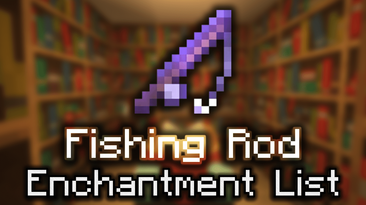 Fishing Rod Enchantment List Wiki Guide