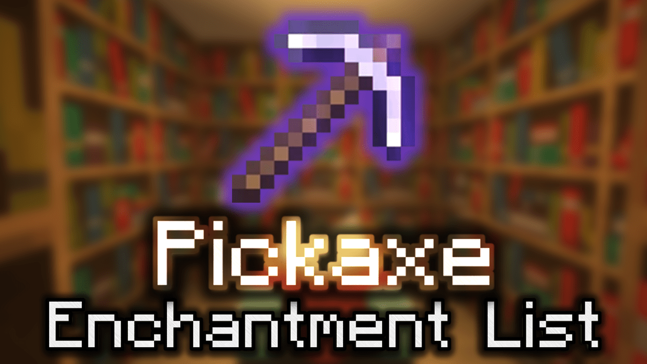 Pickaxe Enchantment List Wiki Guide