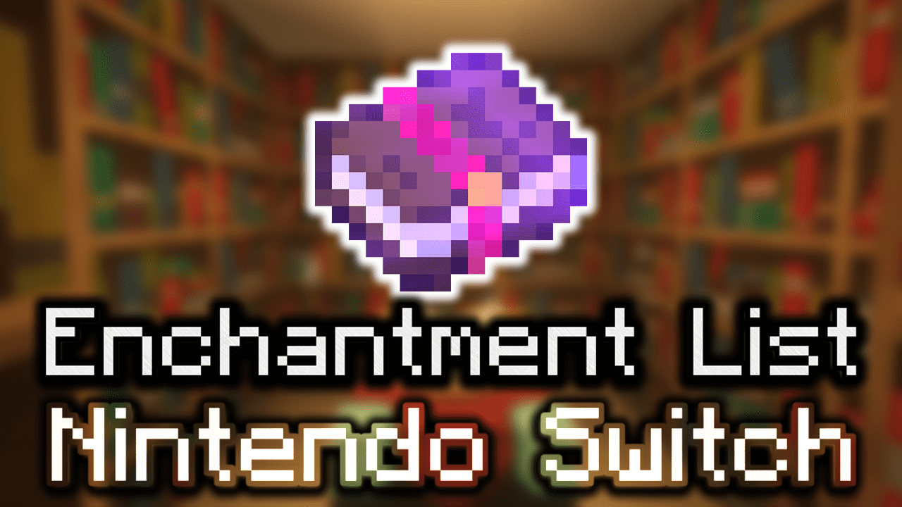 Minecraft Enchantment List (Nintendo Switch Edition)