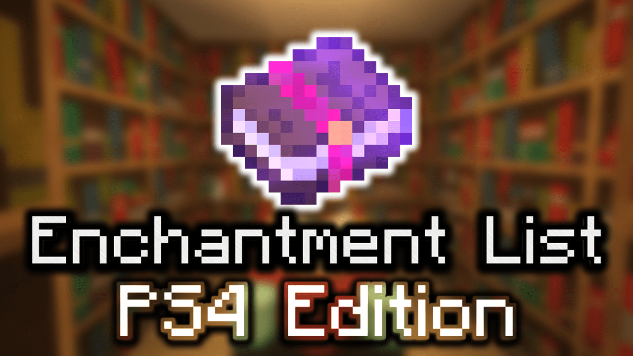 Minecraft Enchantment List (PS4 Edition)