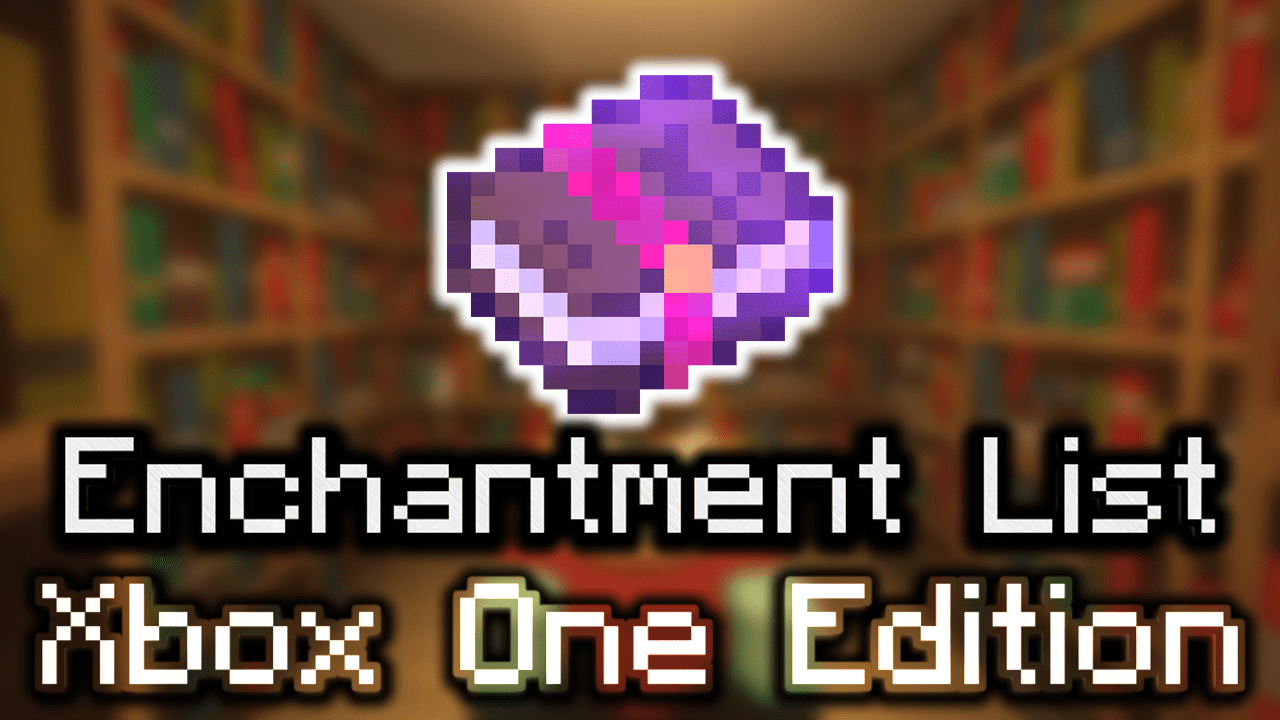 Minecraft Enchantment List (Xbox One Edition)