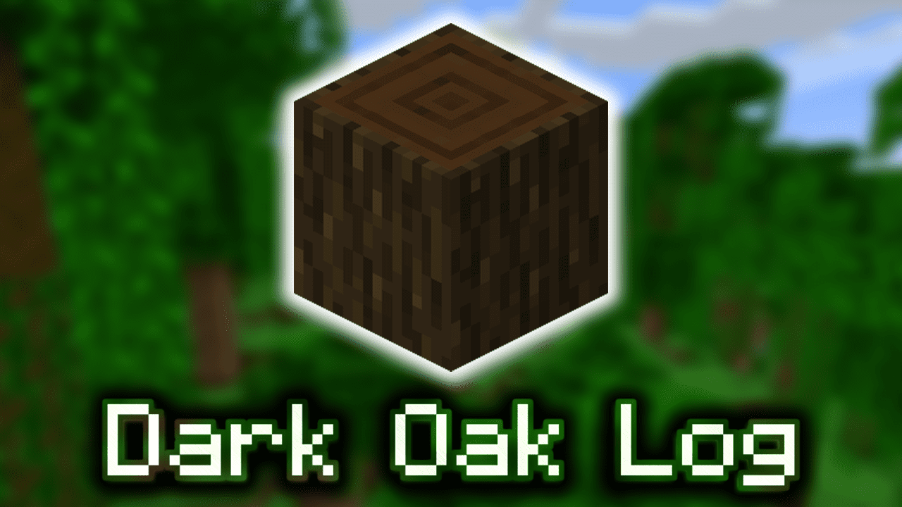 Dark Oak Log Wiki Guide