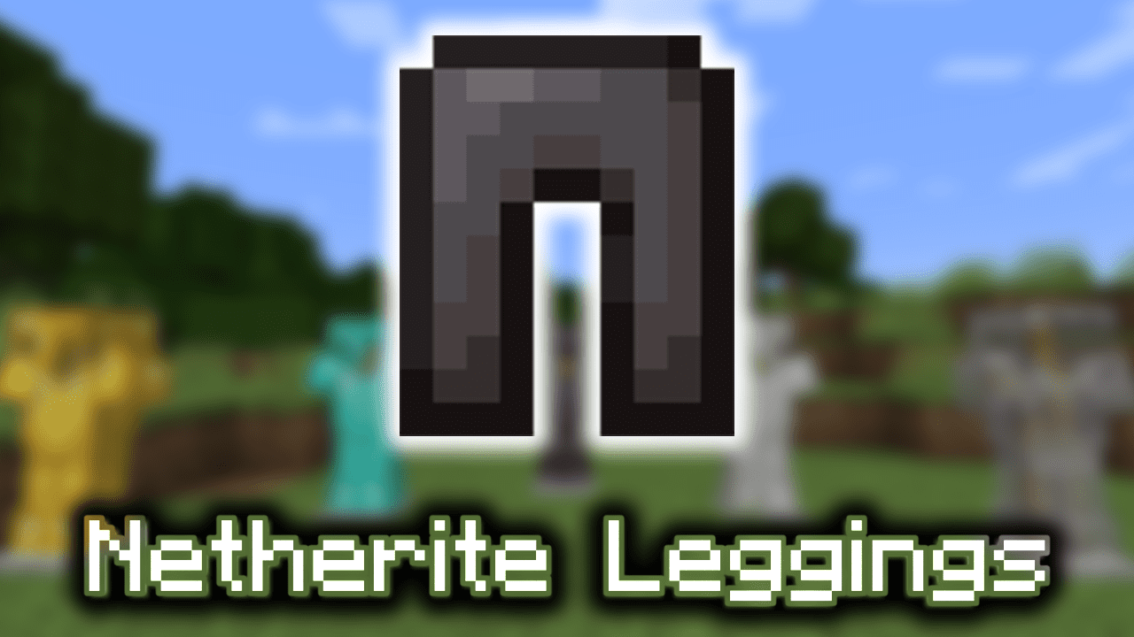 Netherite Leggings Wiki Guide