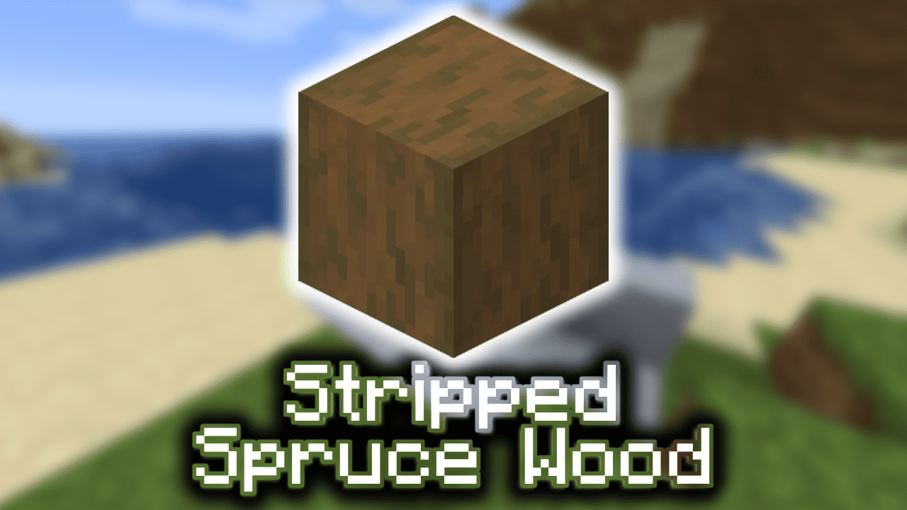 Stripped Spruce Wood Wiki Guide