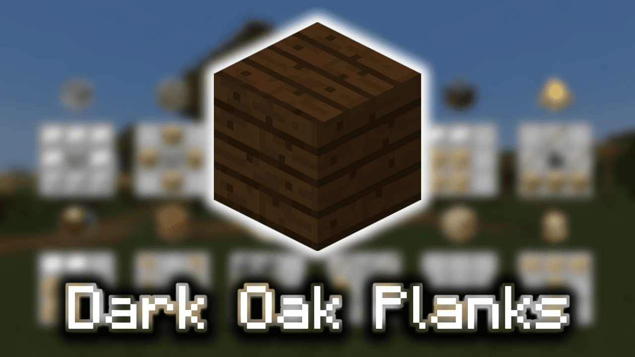 Dark Oak Planks Wiki Guide