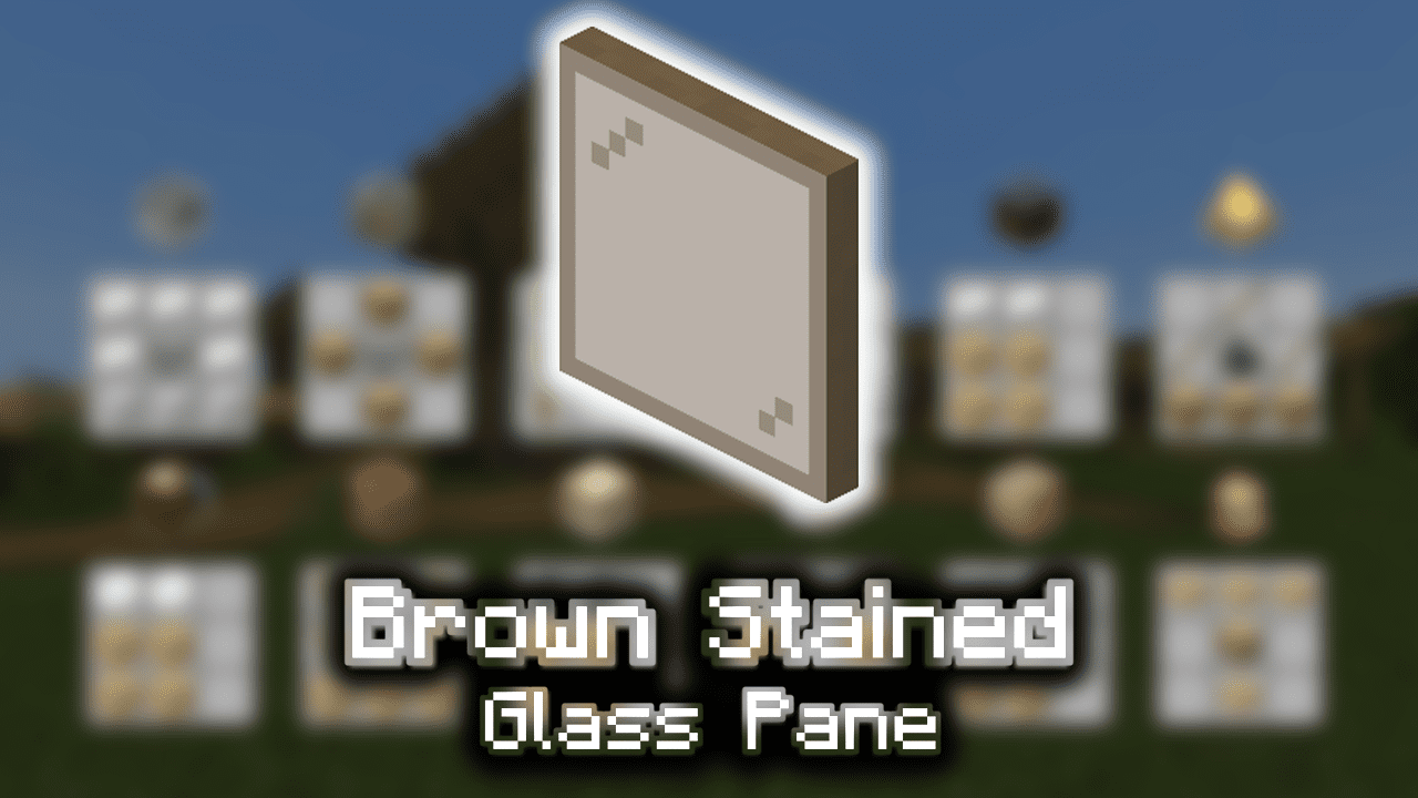 Brown Stained Glass Pane Wiki Guide