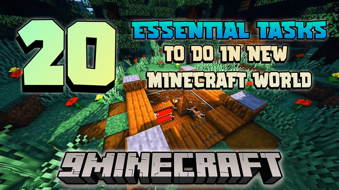 20 Essential Tasks to Excel in Your New World in Minecraft