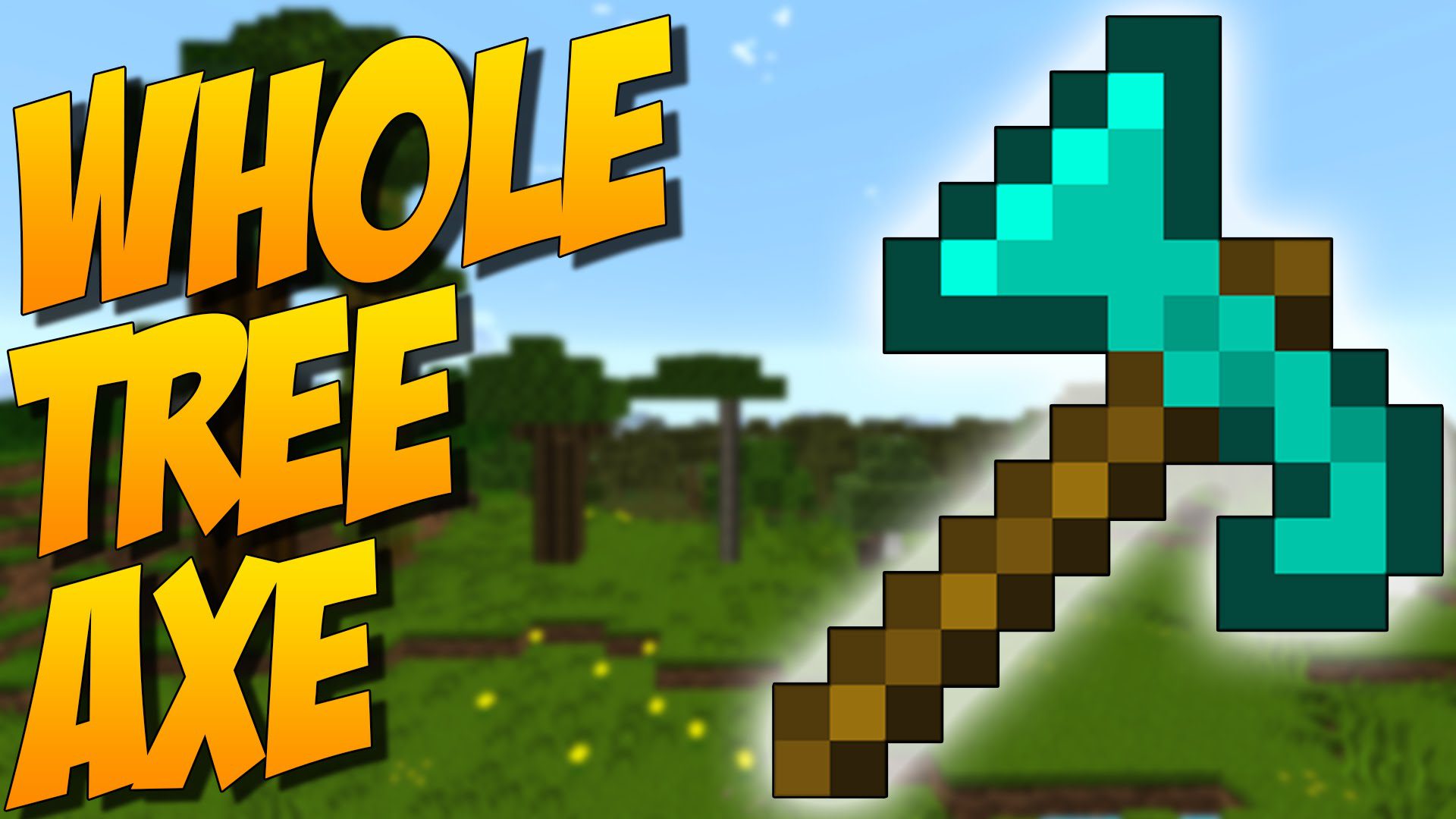 Whole Tree Axe Mod