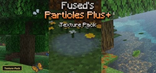 Fused's Particles Plus (26+, 1.21) - MCPE/Bedrock Texture Pack