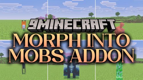Morph Into Mobs Addon (26.x) - Turn Into Any Creature and Use Unique Mob